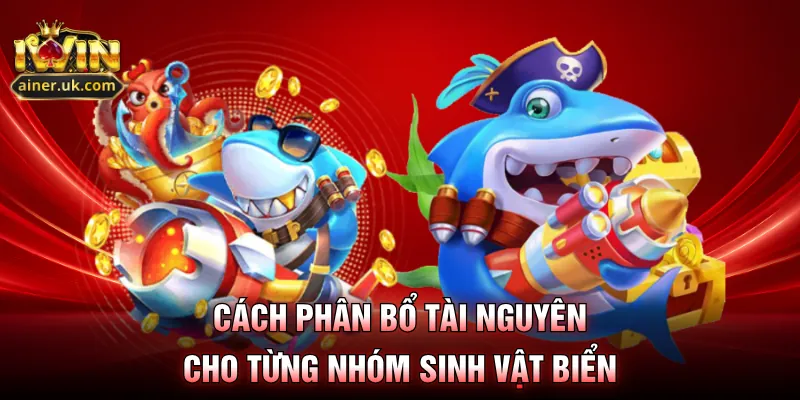 Cách phân bổ tài nguyên cho từng nhóm sinh vật biển