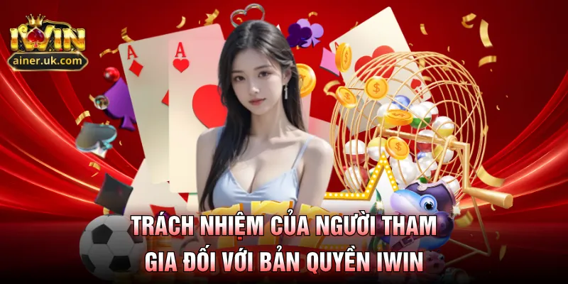 Trách nhiệm của người tham gia đối với bản quyền IWIN